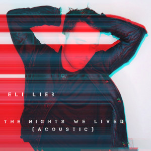 收聽Eli Lieb的The Nights We Lived (Acoustic)歌詞歌曲
