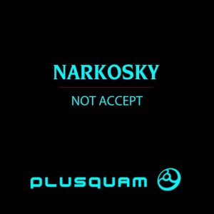 Dengarkan lagu Not Accept nyanyian Narkosky dengan lirik