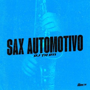收聽DJ TH 011的Sax Automotivo (Explicit)歌詞歌曲