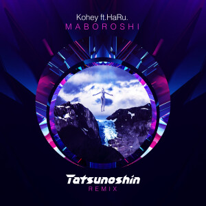 Listen to Maboroshi (feat. HaRu) [Tatsunoshin Remix] (Tatsunoshin Remix) song with lyrics from Kohey