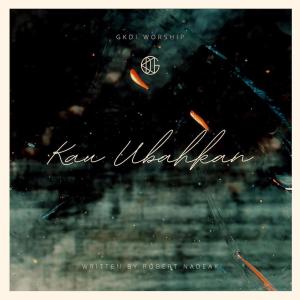 Listen to Kau Ubahkan song with lyrics from GKDI Worship