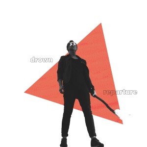 收听Reparture的Drown歌词歌曲