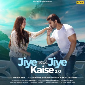 Dengarkan lagu Jiye Toh Jiye Kaise 2.0 nyanyian Stebin Ben dengan lirik