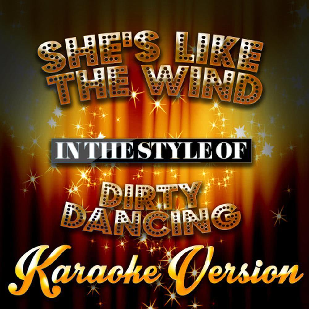 She's Like the Wind (In the Style of Dirty Dancing) (Karaoke Version)