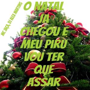 Listen to O Natal Ja Chegou e Meu Piru Vou Ter Que Assar (Explicit) song with lyrics from Mc Jaça
