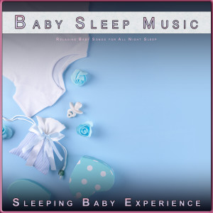 Baby Sleep Music: Relaxing Baby Songs for All Night Sleep
