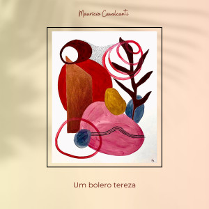 ดาวน์โหลดและฟังเพลง Um Bolero Tereza พร้อมเนื้อเพลงจาก Maurício Cavalcanti