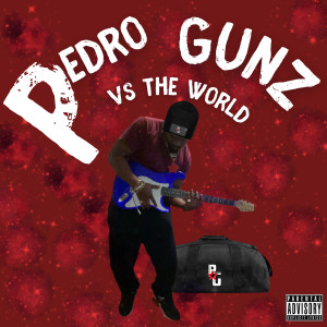Listen to Pedro Gunz vs the World (Explicit) song with lyrics from Pedro Gunz