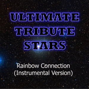 ดาวน์โหลดและฟังเพลง The Puppets - Rainbow Connection (Instrumental Version) พร้อมเนื้อเพลงจาก Ultimate Tribute Stars