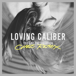Loving Caliber的專輯You Are The Solution (Chez Remix)
