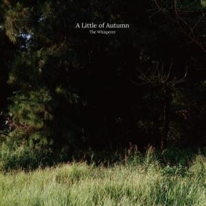 收聽The Whisperer的A Little of Autumn歌詞歌曲