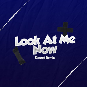 DJ Stephany的專輯Look at Me Now Slowed (Remix) (Explicit)