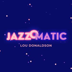 Album JazzOmatic from Lou Donaldson