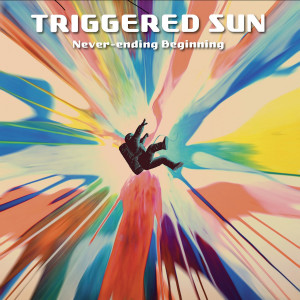 อัลบัม Never-ending Beginning ศิลปิน Triggered Sun