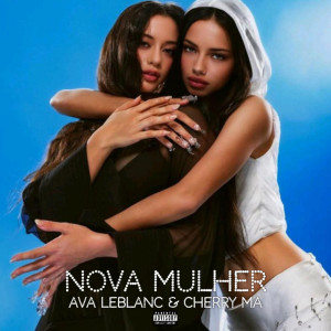 Listen to Nova Mulher (Explicit) song with lyrics from Ava LeBlanc