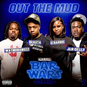 Listen to Out The Mud (Bar Wars Cypher #5) [feat. Bla$ta, D' Barbie, WayMoBandzz, & JLR Delly] (Explicit) song with lyrics from Thizzler On The Roof