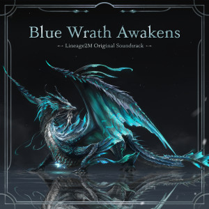 Blue Wrath Awakens (Lineage2M Original Soundtrack)