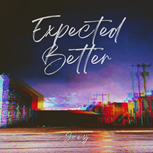 Album Expected Better (Explicit) from Joey