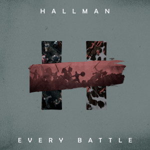 ดาวน์โหลดและฟังเพลง Every Battle พร้อมเนื้อเพลงจาก Hallman