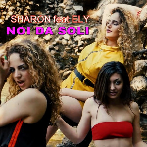 Listen to Noi da soli song with lyrics from Sharon Caroccia