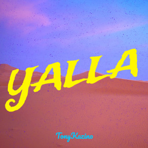 Album Yalla (Explicit) from TonyKazino