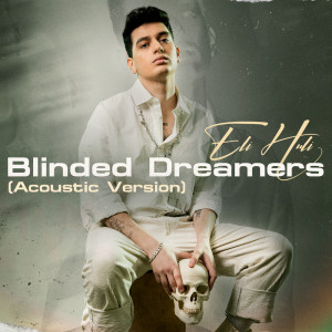 Listen to Blinded Dreamers (Acoustic Version) song with lyrics from Eli Huli