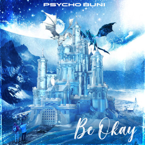 收聽Psycho Buni的Be Okay歌詞歌曲
