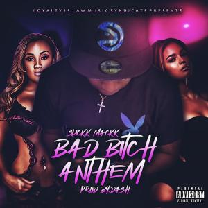 อัลบัม Bad Bitch Anthem (Explicit) ศิลปิน Slickk Mackk