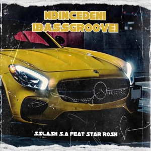 收聽Sslash S.A的Ndincedeni (Bassgroove)歌詞歌曲