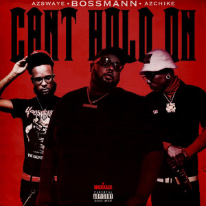 Listen to Can't Hold On (Explicit) song with lyrics from Bossmann