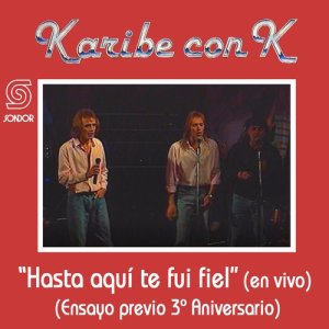 Karibe con K的專輯Hasta Aquí Te Fui Fiel (Ensayo Previo 3º Aniversario) [En Vivo]