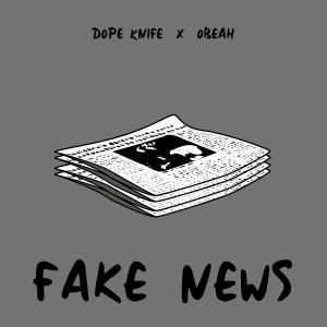 Dope Knife的專輯Fake News (feat. Obeah) [Explicit]