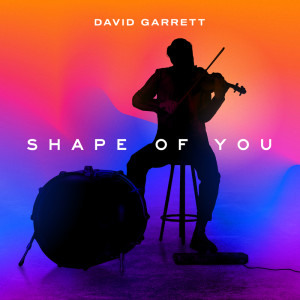 อัลบัม Shape Of You ศิลปิน David Garrett