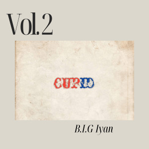 Listen to Cupid, Vol. 2 (Explicit) song with lyrics from B.I.G Iyan