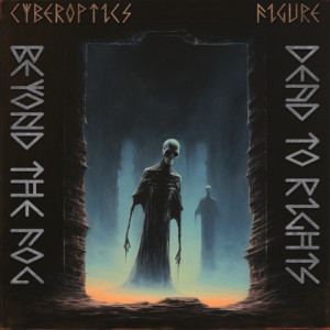 Listen to Dead To Rights (Explicit) song with lyrics from Cyberoptics