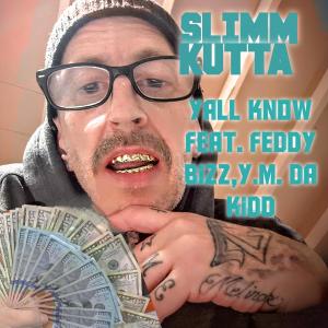 อัลบัม Yall Know (feat. Feddy Bizz & Y.M. Da Kidd) [Explicit] ศิลปิน Slimm Kutta