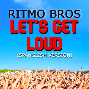 Ritmo Bros的专辑Let's Get Loud (Spanglish Version)