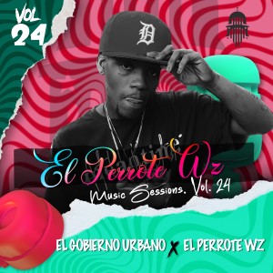 ดาวน์โหลดและฟังเพลง EL PERROTE WZ MUSIC SESSIONS, VOL. 24 (Explicit) พร้อมเนื้อเพลงจาก El Gobierno Urbano