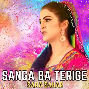 Listen to Sanga Ba Terige song with lyrics from Sara Sahar