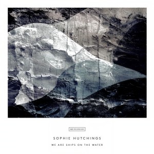 Sophie Hutchings的專輯We Are Ships On The Water