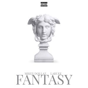 收聽Taitym LaRuee的Fantasy (feat. Mikey Dollaz) (Explicit)歌詞歌曲
