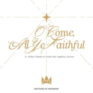 ดาวน์โหลดและฟังเพลง O Come All Ye Faithful พร้อมเนื้อเพลงจาก Nations of Worship