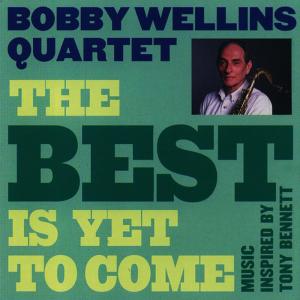 Bobby Wellins Quartet的專輯The Best Is Yet To Come