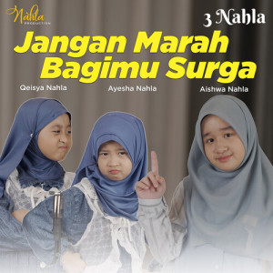 收聽3 Nahla的Jangan Marah Bagimu Syurga歌詞歌曲