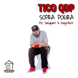 ดาวน์โหลดและฟังเพลง Sopra Poeira พร้อมเนื้อเพลงจาก Tico QDP featuring Sasquat