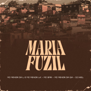 MC Menor da L的专辑Maria Fuzil (Explicit)