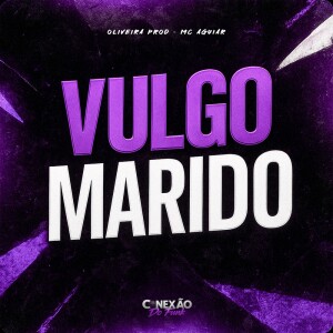 Album Vulgo Marido (Explicit) from Oliveira Prod