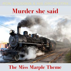 Ron Goodwin and his Orchestra的專輯Murder She Said - The Miss Marple Theme