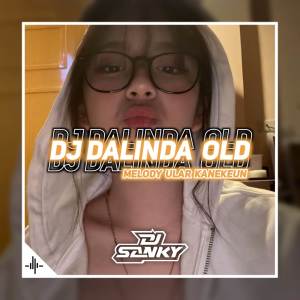 Dengarkan Dj Dalinda Old X Melody Ular Kanekeun lagu dari Dj SanKY dengan lirik