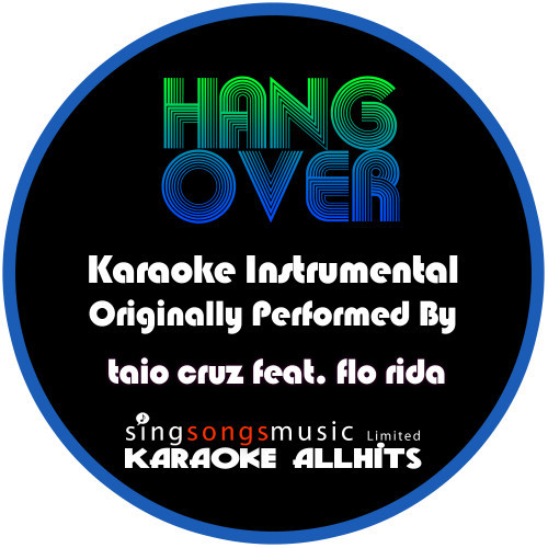 Hangover (Originally Performed By Taio Cruz feat. Flo Rida ) [Karaoke Instrumental Version] (Karaoke Instrumental Version)